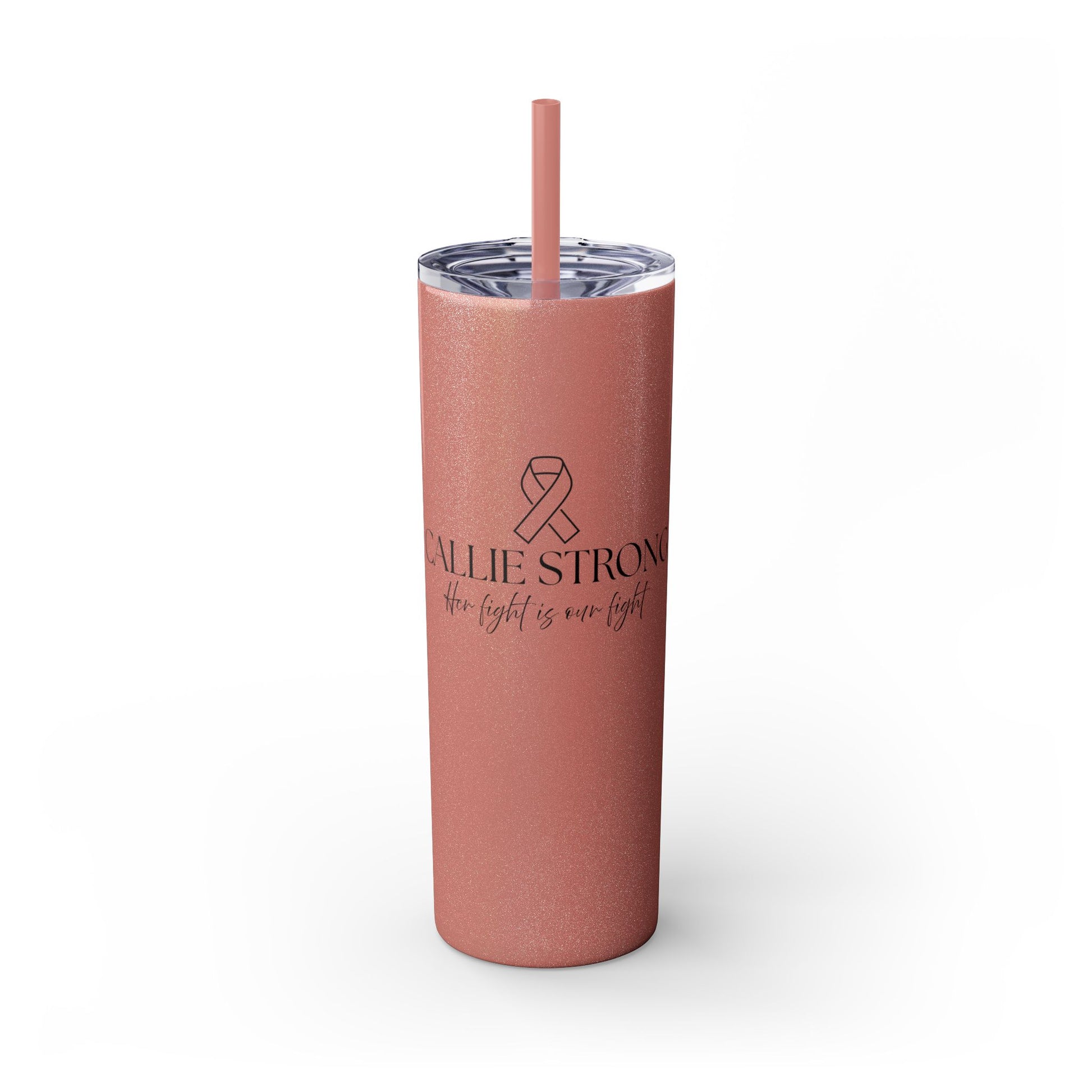 Callie Strong Skinny Tumbler • 20oz Insulated Stainless Steel Cup with Straw • Her Fight Is Our Fight Fundraiser Drinkware