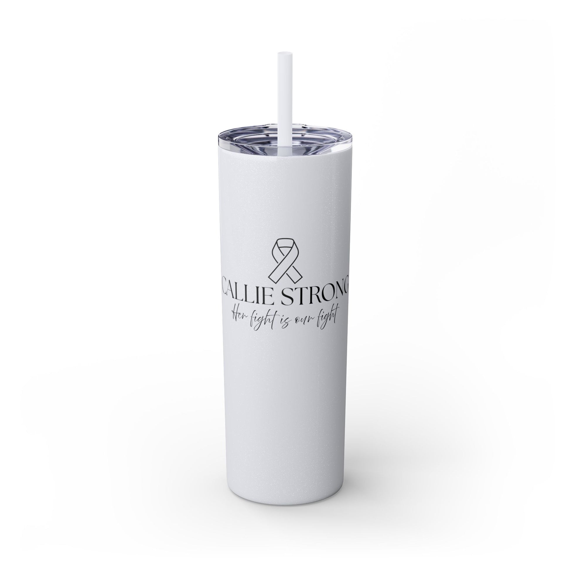 Callie Strong Skinny Tumbler • 20oz Insulated Stainless Steel Cup with Straw • Her Fight Is Our Fight Fundraiser Drinkware