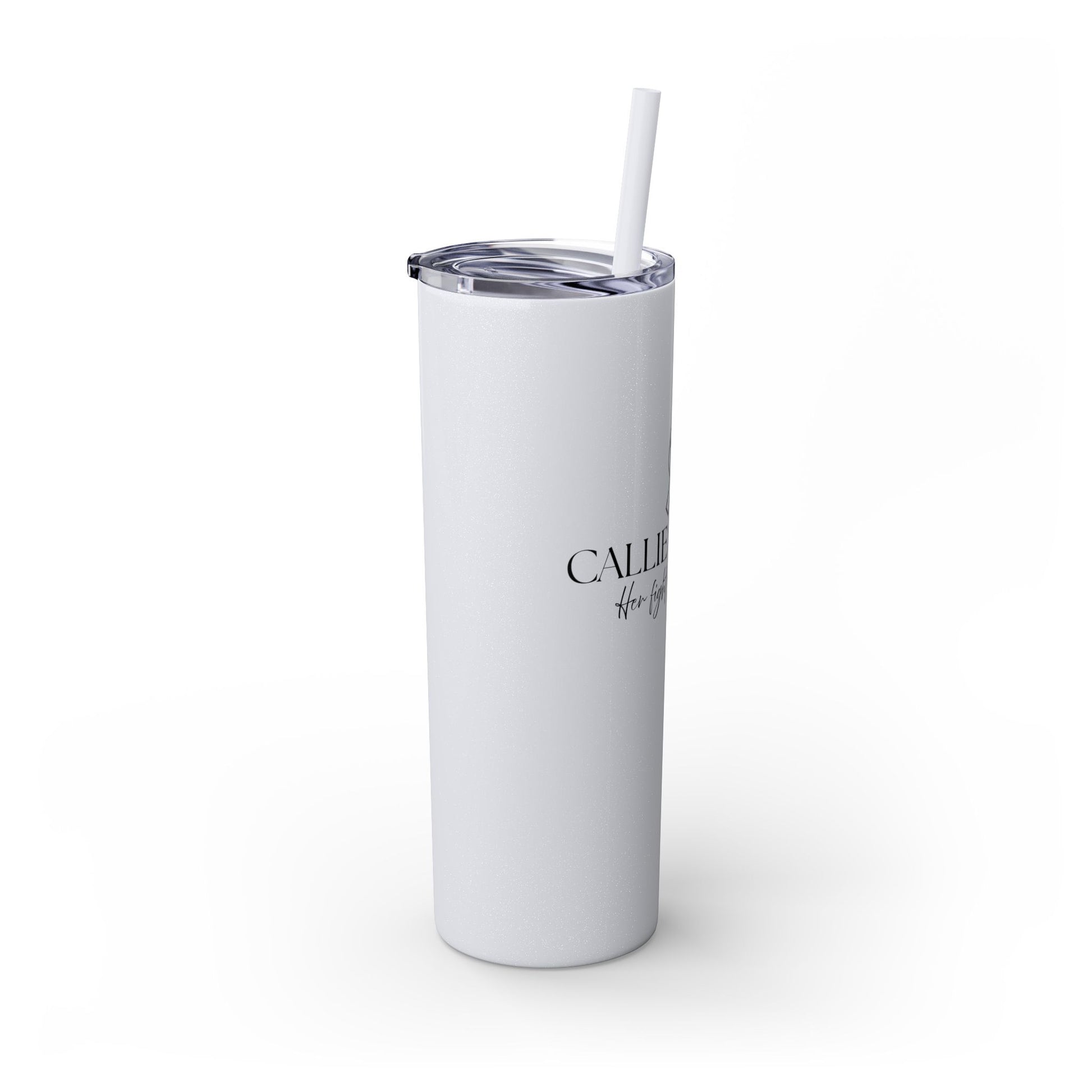 Callie Strong Skinny Tumbler • 20oz Insulated Stainless Steel Cup with Straw • Her Fight Is Our Fight Fundraiser Drinkware