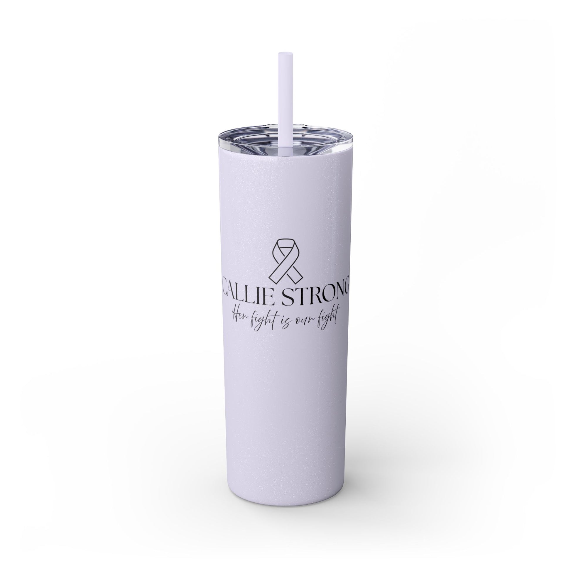 Callie Strong Skinny Tumbler • 20oz Insulated Stainless Steel Cup with Straw • Her Fight Is Our Fight Fundraiser Drinkware