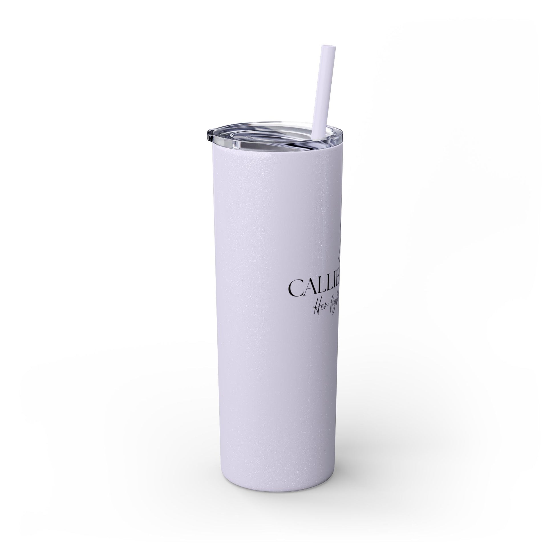 Callie Strong Skinny Tumbler • 20oz Insulated Stainless Steel Cup with Straw • Her Fight Is Our Fight Fundraiser Drinkware